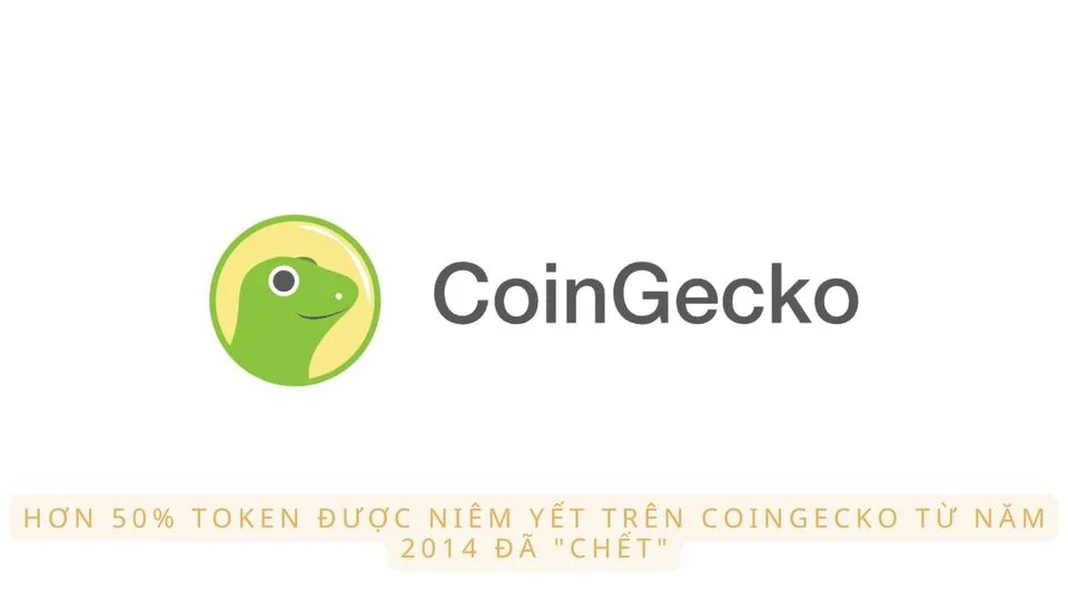 Hơn 50% token niêm yết trên CoinGecko "chết"