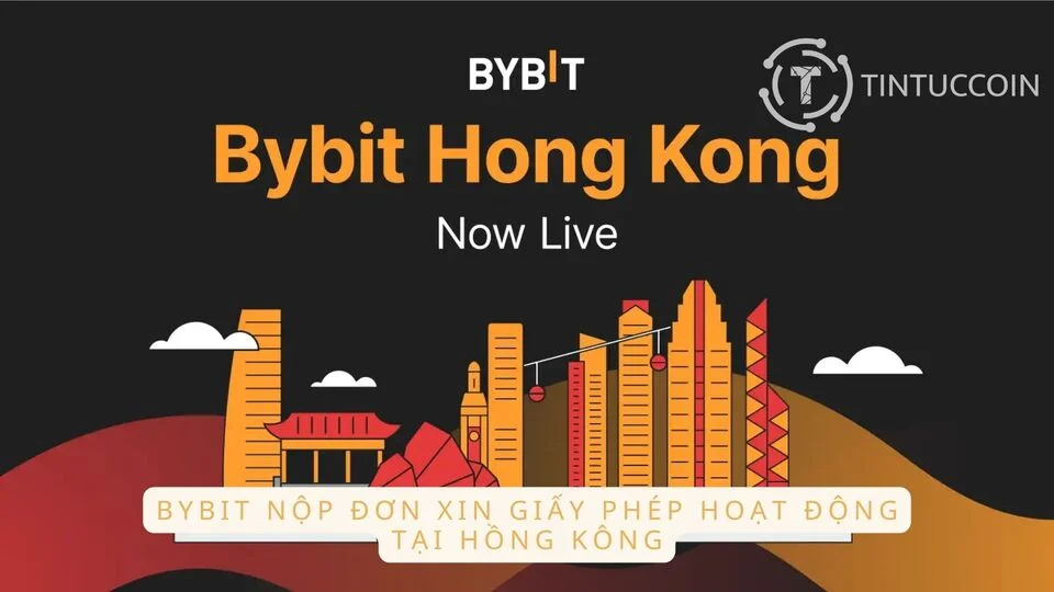 Bybit nộp đơn xin giấy phép hoạt động tại Hồng Kông
